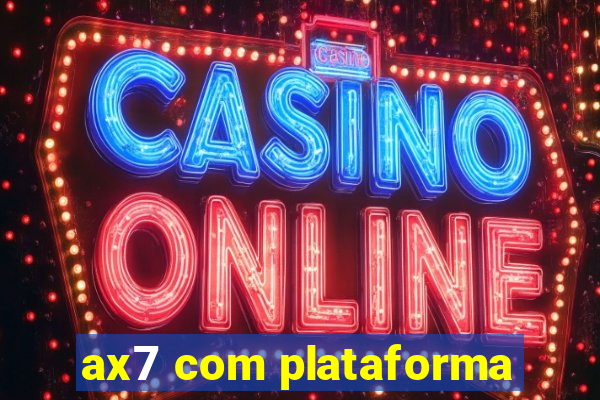 ax7 com plataforma